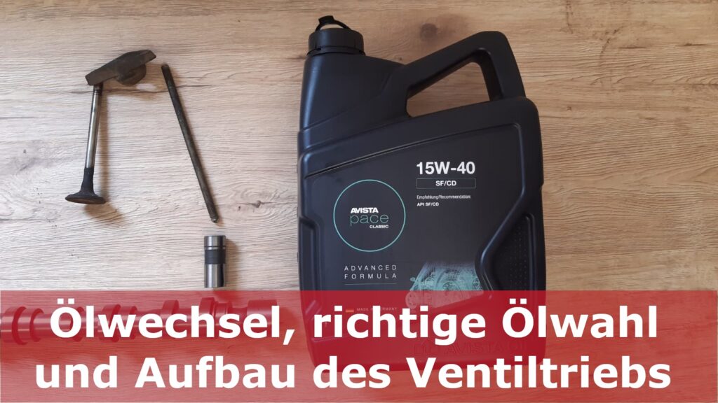 Ölwechsel – Aufbau Ventiltrieb – welches Öl verwenden?
