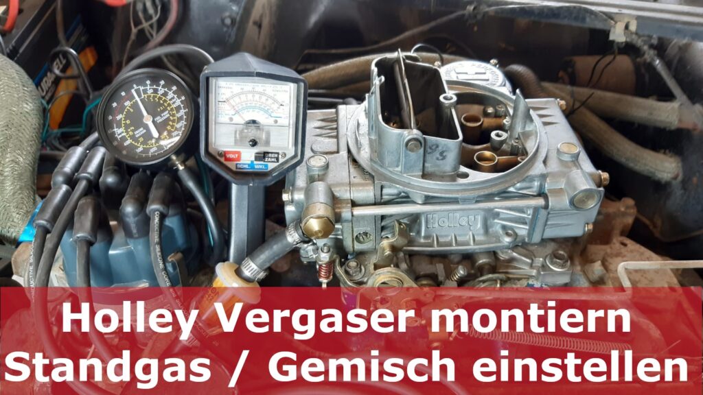 Vergaser Teil 2 – Holley Vergaser montieren, Standgas und Gemisch einstellen, E Choke anschließen