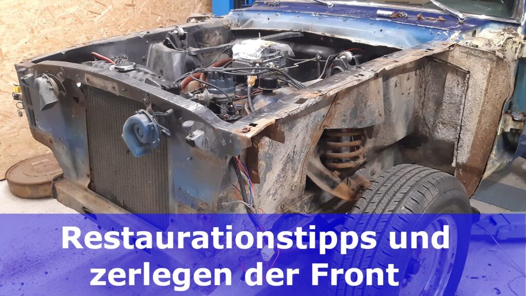 Karosseriearbeiten Teil 1 – Tipps zur Restauration und zerlegen der Front