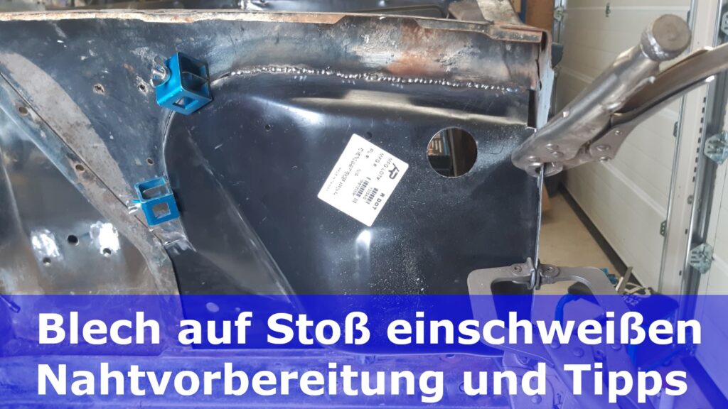 Karosseriearbeiten Teil 5 / 1 : Blech auf Stoß / stumpf einschweißen – Nahtvorbereitung und Tipps