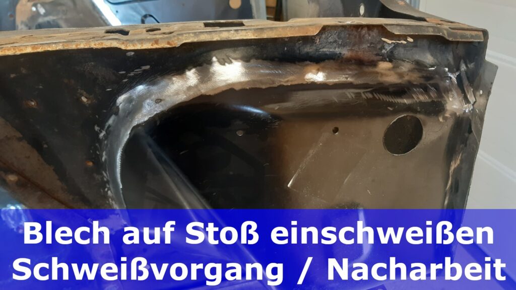 Karosseriearbeiten Teil 5 / 2 : Blech stumpf einschweißen – Schweißvorgang und Nachbearbeitung