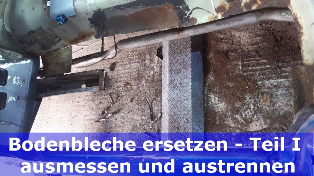 Karosseriearbeiten Teil 6: Bodenbleche erneuern / vermessen / austrennen