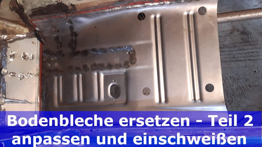Karosseriearbeiten Teil 7: Bodenbleche absetzen / lochen und punktschweißen